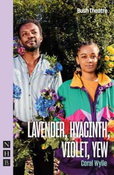 lavender, hyacinth, violet, yew (ebook)-coral wylie-9781788508162