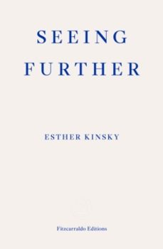 seeing further-esther kinsky-9781804271162