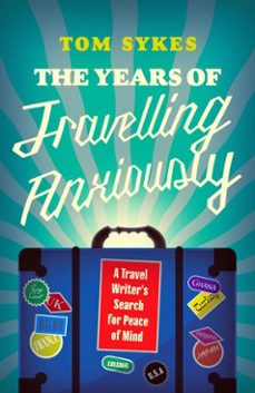 the years of travelling anxiously (ebook)-tom sykes-9781837732562