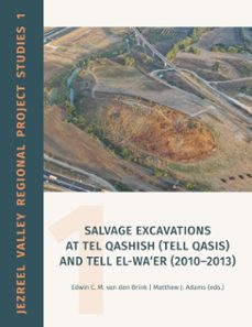 salvage excavations at tel qashish (tell qasis) and tell el-wa'er (2010-2013) (ebook)-9781948488662