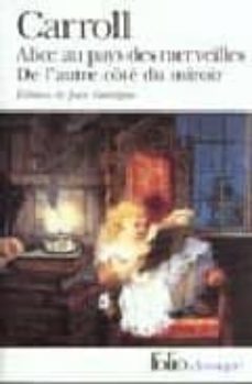 les aventures dalice au pays des merveilles; ce qualice trouva de lautre cote du miroir-9782070389162