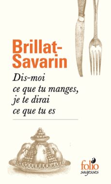 dis-moi ce que tu manges, je te dirai ce que tu es (ebook)-jean anthelme brillat savarin-9782072842962