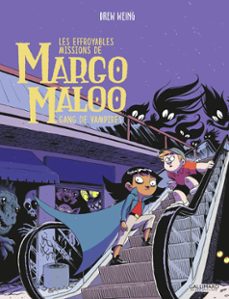 les effroyables missions de margo maloo (tome 2) - gang de vampires (ebook)-drew weing-9782075067362