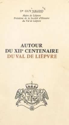 autour du xiie centenaire du val de lièpvre (ebook)-guy naudo-9782307002062