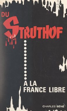 du struthof à la france libre-charles béné-9782307041962