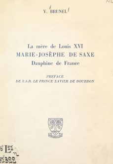 la mère de louis xvi, marie-josèphe de saxe, dauphine de france (ebook)-yvonne brunel-9782307544562