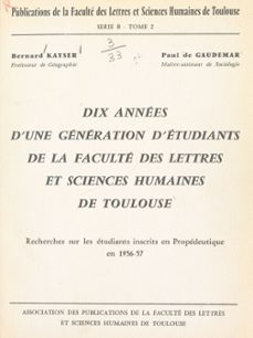 dix annees d'une generation d'etudiants de la faculte des lettres et sciences humaines de toulouse (ebook)-paul de gaudemar-bernard kaiser-9782307600862