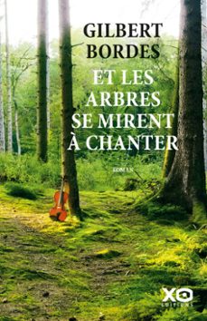 et les arbres se mirent a chanter (ebook)-gilbert bordes-9782374489162