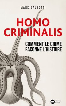 homo criminalis : comment le crime façonne l'histoire (ebook)-mark galeotti-9782380947762