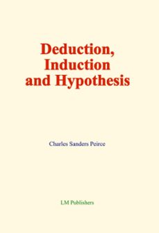 deduction, induction and hypothesis (ebook)-charles sanders peirce-9782384695362