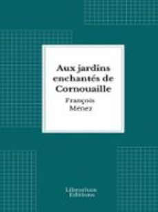 aux jardins enchantes de cornouaille (ebook)-françois ménez-9782387412362