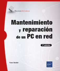 mantenimiento y reparacion de un pc en red (7ª edicion)-yann bardot-9782409045462