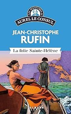 les enigmes d aurel le consul. la folie sainte helène-jean-christophe rufin-9782702187562