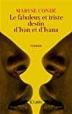 le destin triste et fabuleux d ivan et d ivana-maryse conde-9782709660662