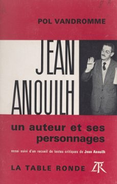 jean anouilh, un auteur et ses personnages (ebook)-jean anouilh-pol vandromme-9782710395362