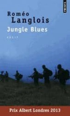 jungle blues (prix albert londres 2013)-romeo langlois-9782757838662