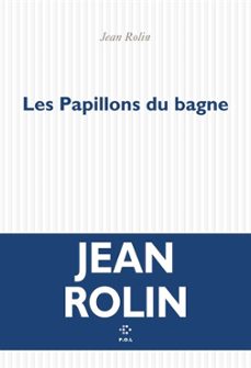 les papillons du bagne-jean rolin-9782818057162