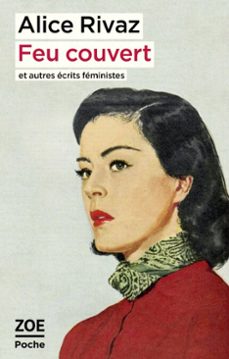 feu couvert et autres ecrits feministes (ebook)-alice rivaz-9782889076062