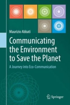 communicating the environment to save the planet-maurizio abbati-9783319760162