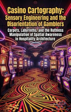 casino cartography: sensory engineering and the disorientation of gamblers (ebook)-jesus c. hillen-9783565332762
