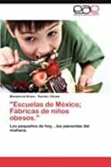 escuelas de mexico; fabricas de ninos obesos-montserrat bravo-9783659007262