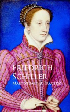 mary stuart: a tragedy (ebook)-friedrich schiller-9783736413962