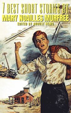 7 best short stories by mary noailles murfree (ebook)-mary noailles murfree-august nemo-9783969698662