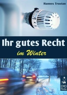 ihr gutes recht im winter. winter-urteile und regeln: gerichtsurteile und infos zu den themen  heizung, schnee schippen, salz streuen, winterurlaub und co. (ebook)-9786050334562