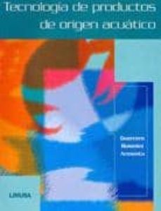 tecnologia de productos de origen acuatico-isabel guerrero lejarreta-marcelo a. rosmini-9786070500862