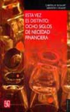 esta vez es distinto: ocho siglos de necesidad financiera-carmen m. reinhart-kenneth s. rogoff-9786071606662