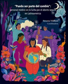 puedo ser parte del cambio : personal medico en la lucha por el aborto seguro en latinoamerica (ebook)-suzanne veldhuis-susana patricia collado peña-blair g. darney-9786072654662