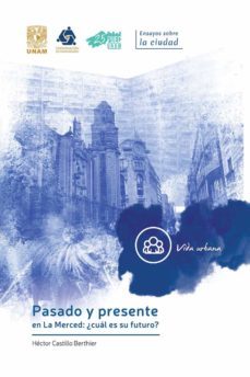 pasado y presente en la merced: ¿cual es su futuro? (ebook)-hector castillo berthier-9786073024662