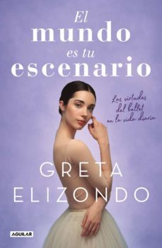 el mundo es tu escenario (ebook)-greta elizondo-9786073193962