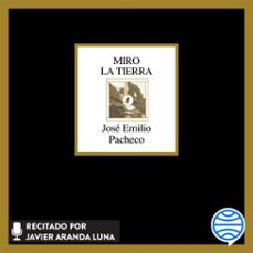 miro la tierra (audiolibro)-jose emilio pacheco-9786073925662