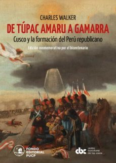 de túpac amaru a gamarra: cusco y la formación del perú republicano (ebook)-charles walker-9786123176662