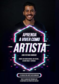 aprenda a viver como artista - dobre sua renda mensal em 30 dias ou no pague 1 centavo (ebook)-andrade stefano-9786500300062