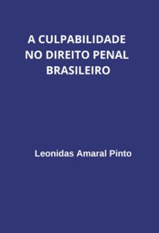 a culpabilidade no direito penal brasileiro (ebook)-leonidas amaral pinto-9786500893762