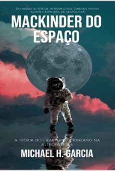 mackinder do espaço (ebook)-michael h. garcia-9786501370262