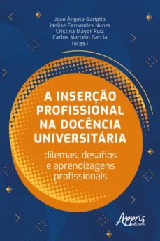 a inserço profissional na docencia universitaria: dilemas, desafios e aprendizagens profissionais (ebook)-jose angelo gariglio-9786525022062