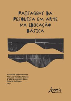 paisagens da pesquisa em arte na educaço basica (ebook)-alexandre josé guimarães-9786525059662