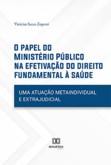 o papel do ministério público na efetivação do direito fundamental à saúde (ebook)-vinícius secco zoponi-9786525210162