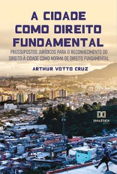 a cidade como direito fundamental (ebook)-arthur votto cruz-9786525214962