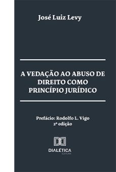 a vedaço ao abuso de direito como principio juridico (ebook)-josé luiz levy-9786525231662