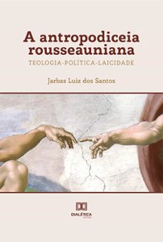 a antropodiceia rousseauniana (ebook)-jarbas luiz dos santos-9786525232362