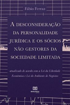 a desconsideraço da personalidade juridica e os socios no gestores da sociedade limitada (ebook)-fabio ferraz-9786525234762