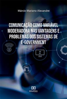 comunicaço como variavel moderadora nas vantagens e problemas dos sistemas de e-government (ebook)-márcio mariano alexandre-9786525273662