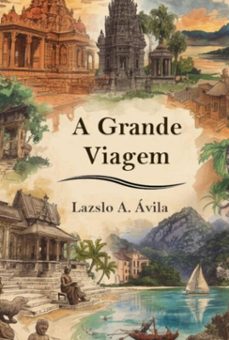 a grande viagem (ebook)-lazslo antonio avila-9786526656662