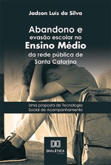 abandono e evasão escolar no ensino médio da rede pública de santa catarina (ebook)-jadson luís da silva-9786527005162