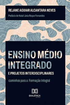 ensino medio integrado e projetos interdisciplinares (ebook)-rejane aguiar alcantara neves-9786527007562