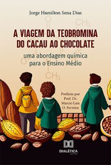 a viagem da teobromina do cacau ao chocolate (ebook)-jorge hamilton sena dias-9786527017462